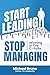 Start Leading, Stop Managing: Winning in the C-Suite
