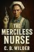 The Merciless Nurse by C. B. Wilder