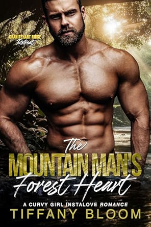 The Mountain Man's Forest Heart: A Steamy Curvy Girl Instalove Short Romance (Granitehart Ridge Retreat- A Curvy Girl Instalove Short Romance Series)