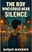 The Boy Who Could Hear Silence by Sanjay Mandavi