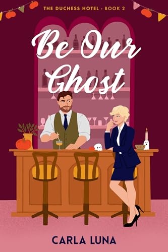 Be Our Ghost (The Duchess Hotel, #2)