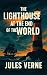 The Lighthouse at the End of the World by Jules Verne The Lighthouse at the End of the World by Jules Verne