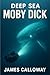 DEEP SEA - Moby Dick: A Sci-Fi Horror Retelling of the Classic Tale of Revenge and Madness (Deep Sea Horror Novellas)