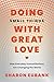 Doing Small Things with Great Love by Sharon Eubank