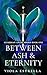 Between Ash & Eternity - A ...
