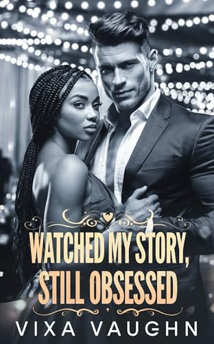 Watched My Story, Still Obsessed (Obsession Romances Book 3)
