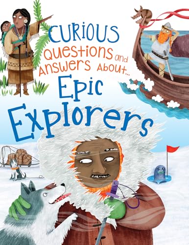 Epic Explorers (Curious Questions and Answers About...)