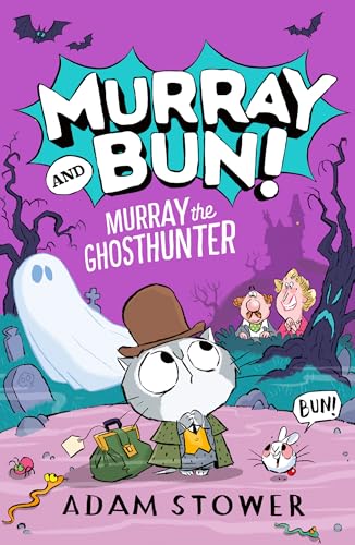 Murray the Ghosthunter: A fun and spooky new adventure in the funny series from bestselling artist Adam Stower (Murray and Bun Book 4)