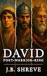 David: Poet—Warrior—King (The Ancients Book 1)
