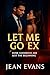 Let Me Go Ex: Some Goodbyes Are Just the Beginning
