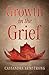 Growth in the Grief by Cassandra Armstrong