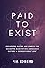 Paid to Exist: Escape the M...