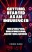 Getting Started as an Influ...