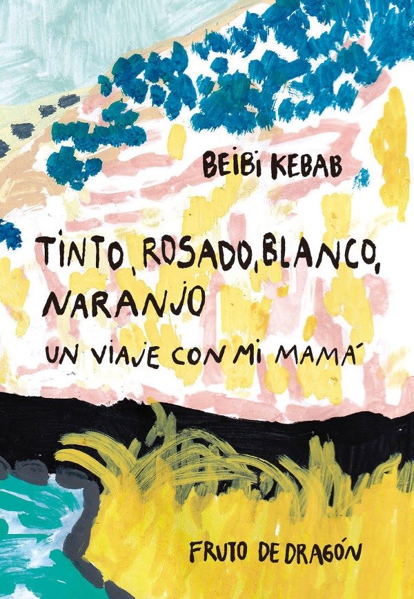 Tinto, rosado, blanco, naranjo: Un viaje con mi mamá