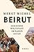 Beirut: Zerrissene Weltstadt Im Nahen Osten (German Edition)