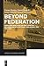 Beyond Federation: Ideas an...