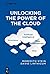 Unlocking the Power of the Cloud by Meredith Stein