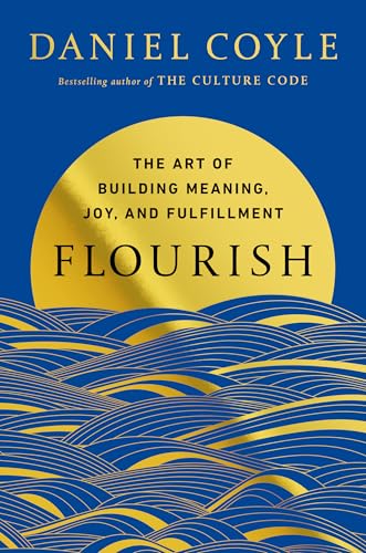 Flourish: The Art of Building Meaning, Joy, and Fulfillment (Hardcover)