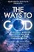 The Ways to God: A Spiritua...