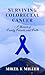 Surviving Colorectal Cancer by Mikel K Miller Surviving Colorectal Cancer by Mikel K Miller