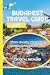 Budapest Travel Guide 2025 by Crystal Richard