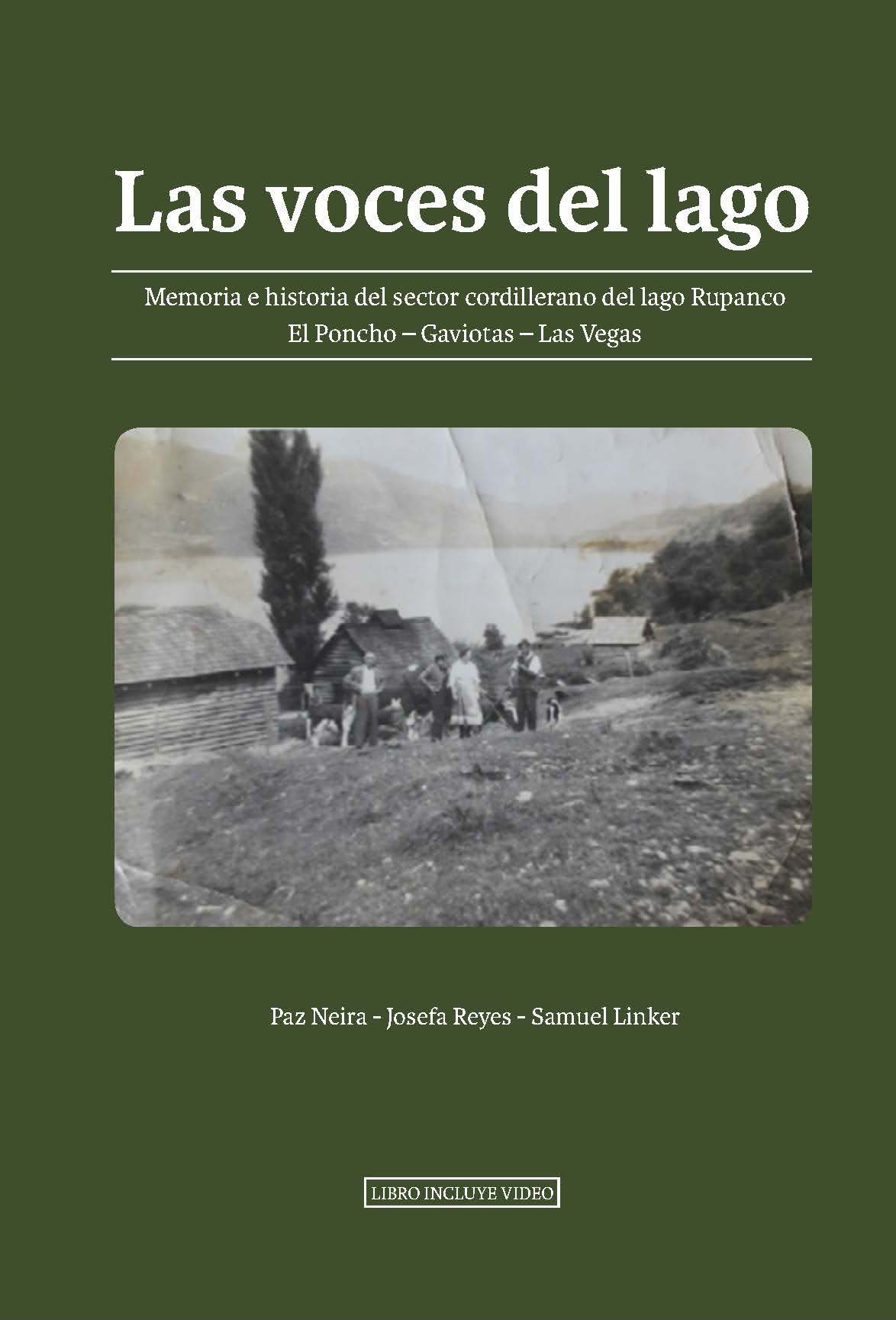 Las voces del lago. Memoria e historia del sector cordillerano del lago Rupanco: El Poncho - Gaviotas - Las Vegas