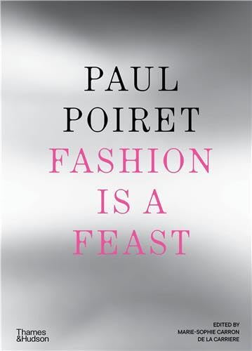 Paul Poiret: Fashion is a Feast (Hardcover)