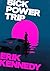 Sick Power Trip by Erik Kennedy
