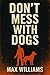 Don't Mess With Dogs