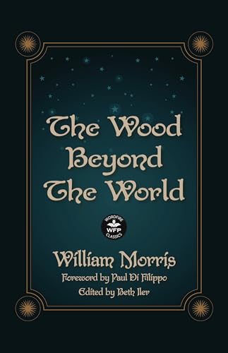 The Wood Beyond the World: Annotated Version with Foreword by Paul Di Filippo