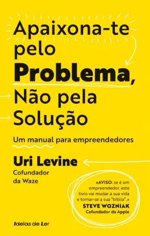 Apaixona-te pelo problema, não pela solução