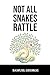 Not All Snakes Rattle