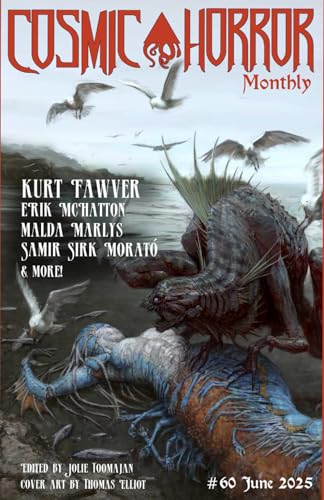 CHM #60 June 2025: A Monthly Collection of Cosmic Horror, Lovecraftian, and Weird Fiction Short Stories (Cosmic Horror Monthly)