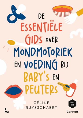 De essentiële gids over mondmotoriek en voeding bij baby's en peuters (Dutch Edition)