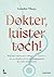 Dokter, luister toch! by Lieselot Theys