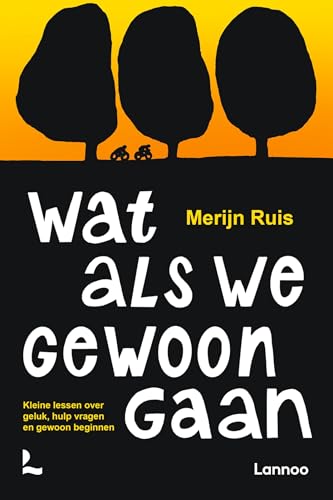 Wat als we gewoon gaan: Kleine lessen over geluk, hulp vragen en gewoon beginnen (Dutch Edition)