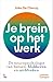 Je brein op het werk: De neuropsychologie van botsen, blokkeren en uitblinken (Dutch Edition)