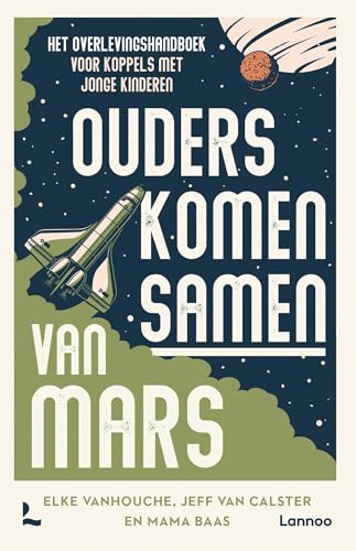 Ouders komen samen van Mars: Het overlevingshandboek voor koppels met jonge kinderen (Dutch Edition)