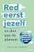 Red eerst jezelf (en dan pas de planeet): Waarom we dringend meer egoïsten nodig hebben (Dutch Edition)