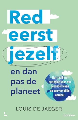 Red eerst jezelf (en dan pas de planeet): Waarom we dringend meer egoïsten nodig hebben (Dutch Edition)