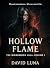 Hollow Flame by David I. Luna Hollow Flame by David I. Luna