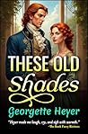 These Old Shades