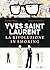 Yves Saint Laurent: La rivo...