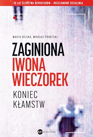 Zaginiona Iwona Wieczorek. Koniec kłamstw
