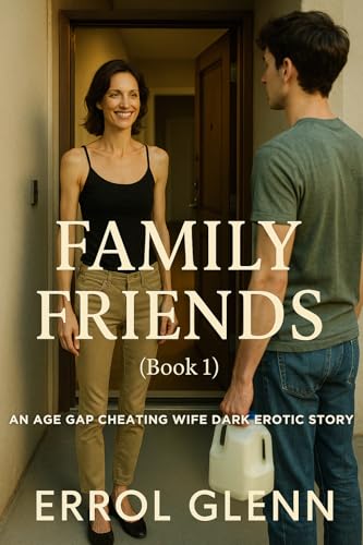 Family Friends (Book 1): An Age Gap Cheating Wife Dark Erotic Story