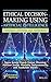 Ethical Decision-Making Using Artificial Intelligence