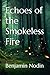 Echoes of the Smokeless Fire by Benjamin Nodin