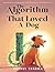 The Algorithm That Loved a Dog