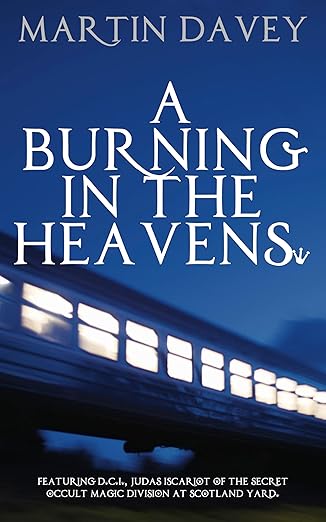 A Burning in the Heavens: Featuring Detective Inspector Judas Iscariot of Scotland Yard (The Black Museum Book 9)