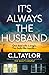 It’s Always the Husband by C.L. Taylor It’s Always the Husband by C.L. Taylor
